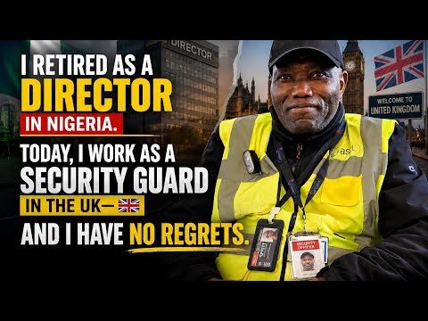 Retired as a Director in Nigeria. Today I work as a security guard in the UK - I Have No Regrets.